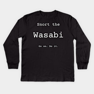 Snort the Wasabi Kids Long Sleeve T-Shirt